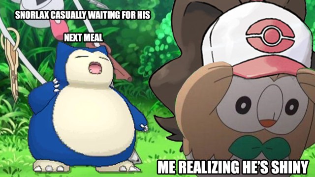 Me as distressed Rowlet realizing my Snorlax is shiny