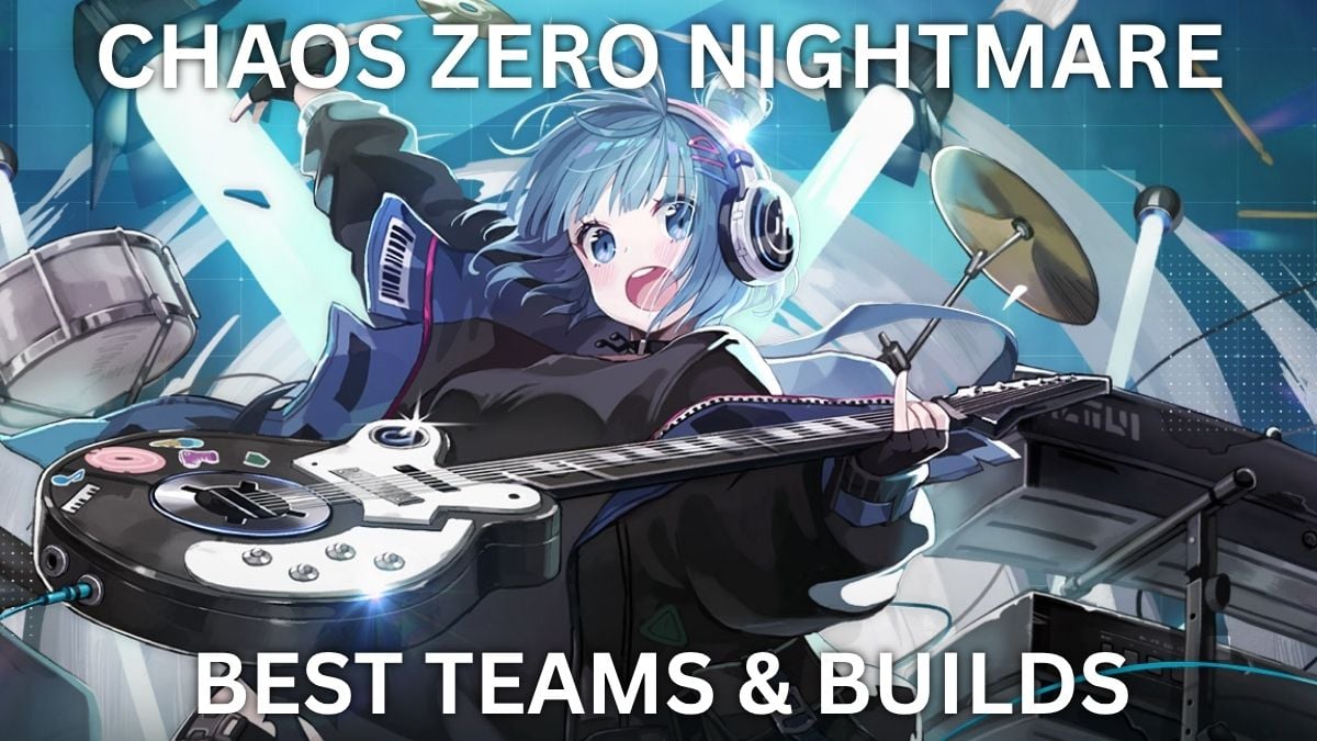 Best teams and builds in Chaos Zero Nightmare